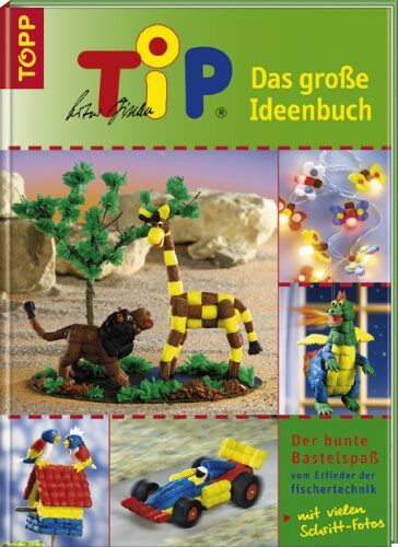 Artur Fischer - TiP. Das große Ideenbuch. Der bunte Bastelspaß vom Erfinder der fischertechnik - Preis vom 09.10.2026 07:28:09 h