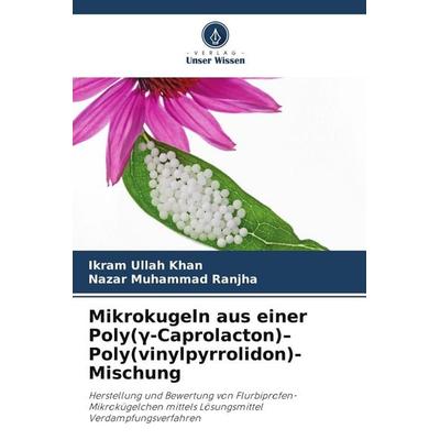 Mikrokugeln aus einer Poly(¿-Caprolacton)-Poly(vinylpyrrolidon)-Mischung, Taschenbuch von Ikram ullah Khan,Nazar Muhammad Ranjha, Verlag Unser Wissen