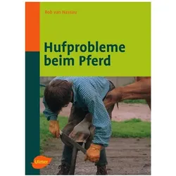 Hufprobleme beim Pferd, Ratgeber von Rob van Nassau