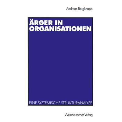 Ärger in Organisationen, Taschenbuch von Andreas Bergknapp, VS Verlag für Sozialwissenschaften, 978-3-531-13744-5