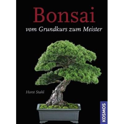 Bonsai - Vom Grundkurs zum Meister, Gebundene Ausgabe von Horst Stahl, Franckh-Kosmos Verlags-GmbH & Co. KG