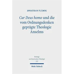 Cur Deus Homo und die vom Ordnungsdenken geprägte Theologie Anselms, Fachbücher von Jonathan Flämig