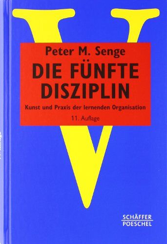 Senge, Peter M. - Die fünfte Disziplin: Kunst und Praxis der lernenden Organisation - Preis vom 09.10.2026 07:28:09 h