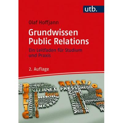 Grundwissen Public Relations, Taschenbuch von Olaf Hoffjann, Utb GmbH, 978-3-8252-5507-7
