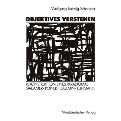 Objektives Verstehen, Taschenbuch von Wolfgang Ludwig Schneider, VS Verlag für Sozialwissenschaften, 978-3-531-12259-5