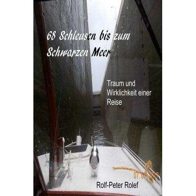 68 Schleusen bis zum Schwarzen Meer, Taschenbuch von Rolf-Peter Rolef, Epubli, 978-3-7531-3044-6
