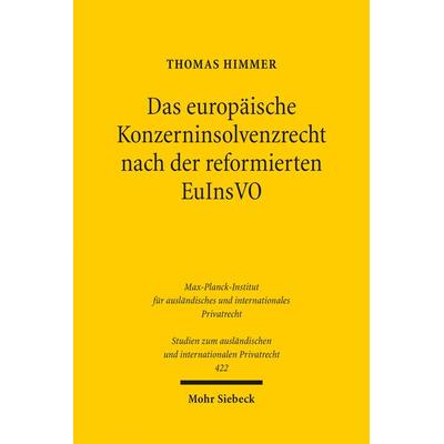 Das europäische Konzerninsolvenzrecht nach der reformierten EuInsVO, Taschenbuch von Thomas Himmer, Mohr Siebeck, 978-3-16-157587-7