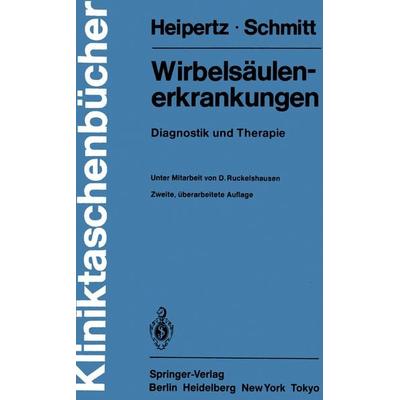 Wirbelsäulenerkrankungen, Taschenbuch von W. Heipertz,E. Schmitt, Springer Berlin, 978-3-540-13086-4