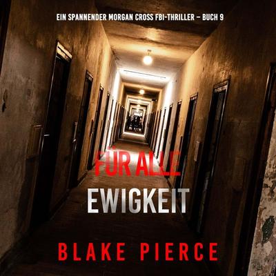 Für alle Ewigkeit (Ein spannender Morgan Cross FBI-Thriller – Buch 9) - Blake Pierce, Audio, 9798341597075