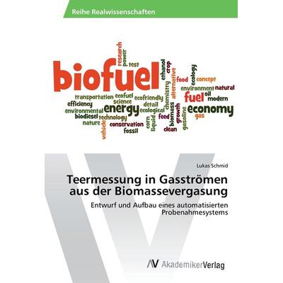 Teermessung in Gasströmen aus der Biomassevergasung, Taschenbuch von Lukas Schmid, AV Akademikerverlag, 978-3-330-52107-0