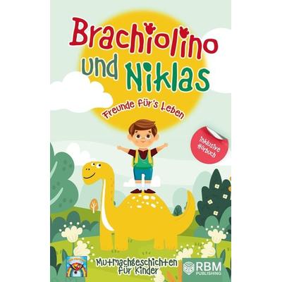 Brachiolino und Niklas - Freunde fürs Leben, Taschenbuch von Lese Papagei,Marc Netzer, Tredition, 978-3-949772-00-9