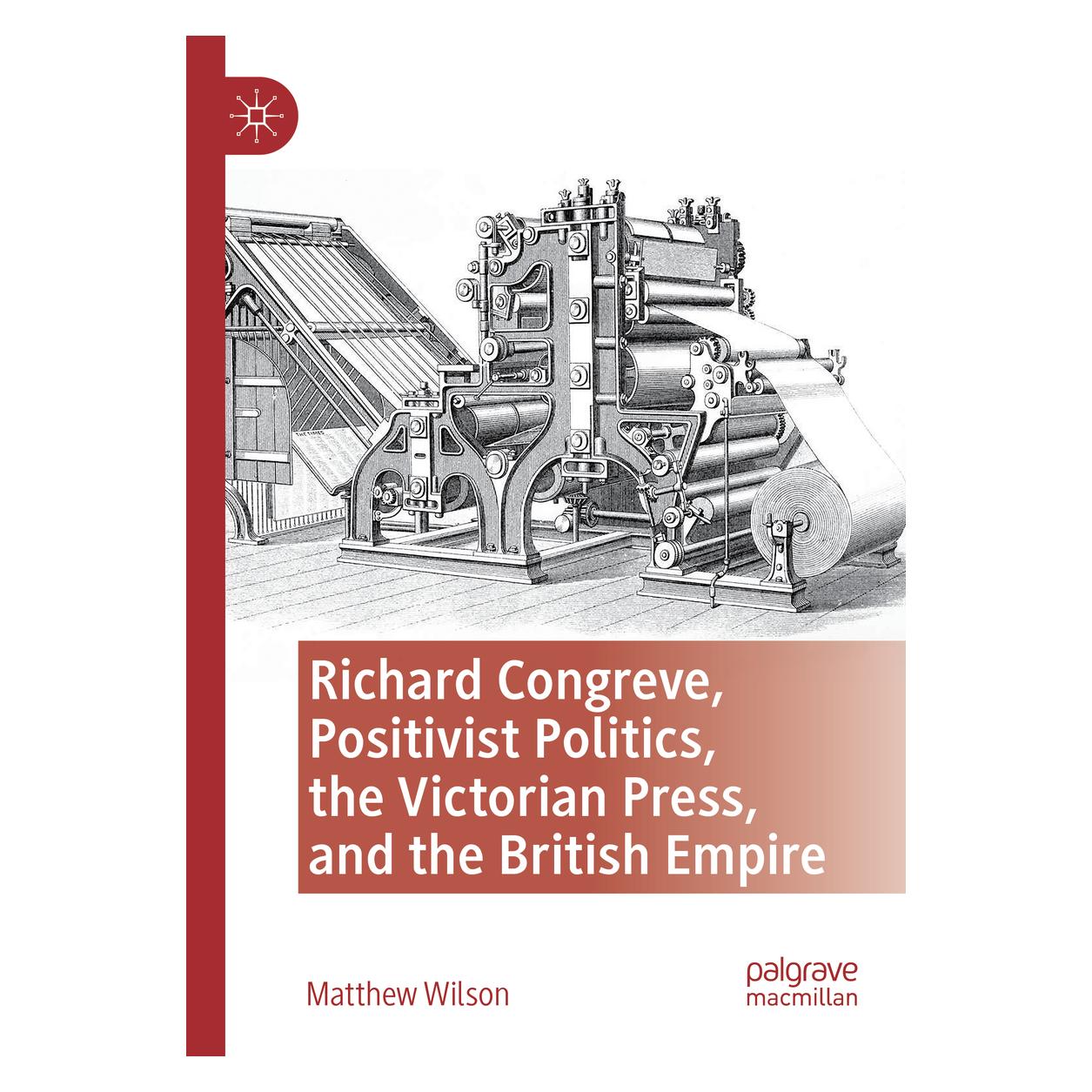 Springer Richard Congreve, Positivist Politics, the Victorian Press, and the British Empire (Englisch, Softcover, Matthew Wilson) (56892286)
