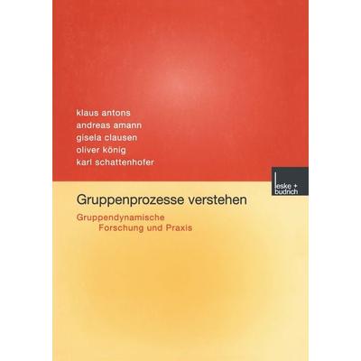 Gruppenprozesse verstehen, Taschenbuch von Klaus Antons, VS Verlag für Sozialwissenschaften, 978-3-322-97511-9