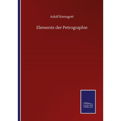 Elemente der Petrographie, Taschenbuch von Adolf Kenngott, BoD - Books on Demand, 978-3-7525-1644-9