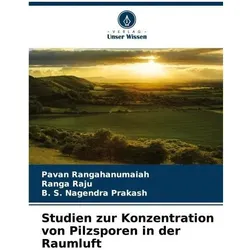 Studien zur Konzentration von Pilzsporen in der Raumluft, Fachbücher von Ranga Raju, Pavan Rangahanumaiah, B S Nagendra Prakash