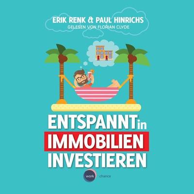 Entspannt in Immobilien investieren - Erik Renk,Paul Hinrichs, Audio, 4251703572509