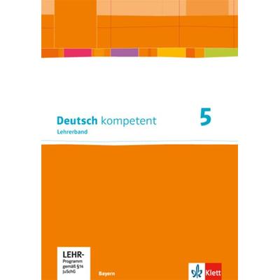 Deutsch kompetent 5. Ausgabe Bayern, Taschenbuch von , Klett Schulbuchverlag, 978-3-12-316091-2