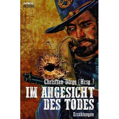 Im Angesicht des Todes, Taschenbuch von Christian Dörge, Epubli, 978-3-7467-6579-2