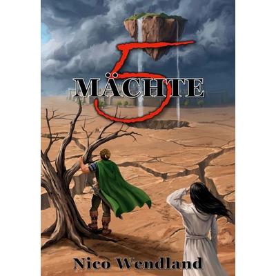 5 Mächte, Taschenbuch von Nico Wendland, BoD – Books on Demand, 978-3-696-37152-4