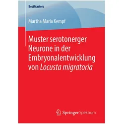 Muster serotonerger Neurone in der Embryonalentwicklung von Locusta migratoria, Fachbücher von Martha Maria Kempf