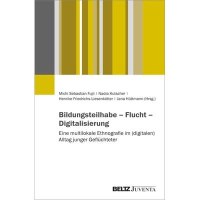 Bildungsteilhabe – Flucht – Digitalisierung, Taschenbuch von , Juventa Verlag ein Imprint der Beltz Verlagsgruppe GmbH & Co. KG, 978-3-7799-7302-7