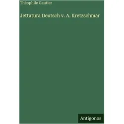 Jettatura Deutsch v. A. Kretzschmar, Belletristik von Théophile Gautier