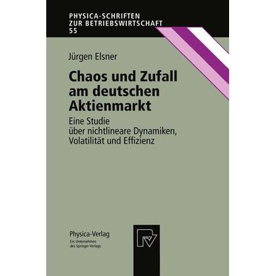 Chaos und Zufall am deutschen Aktienmarkt, Taschenbuch von Jürgen Elsner, Physica, 978-3-7908-0915-2