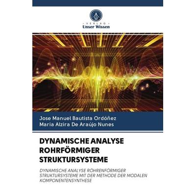 Dynamische Analyse Rohrförmiger Struktursysteme, Taschenbuch von Jose Manuel Bautista Ordóñez,Maria Alzira De Araújo Nunes, BoD - Books on Demand,