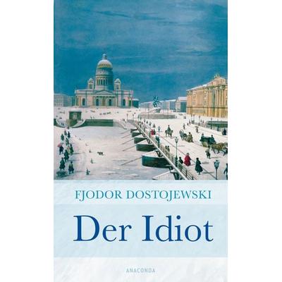 Der Idiot, Gebundene Ausgabe von Fjodor M. Dostojewski, Anaconda, 978-3-86647-104-7