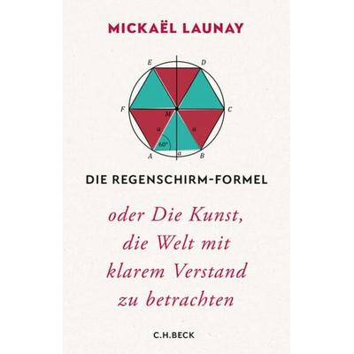 Die Regenschirm-Formel, Gebundene Ausgabe von Mickaël Launay, C.H. Beck, 978-3-406-75648-1
