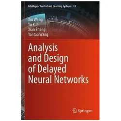 Analysis and Design of Delayed Neural Networks, Fachbücher von Xian Zhang, Yantao Wang, Yu Xue, Xin Wang