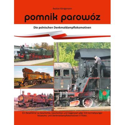 Pomnik parowóz - die polnischen Denkmaldampflokomotiven, Taschenbuch von Bastian Königsmann, BoD – Books on Demand, 978-3-7504-1201-9