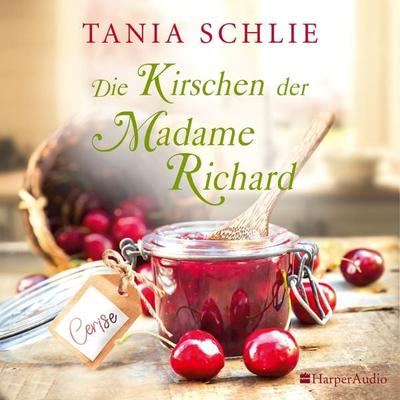 Die Kirschen der Madame Richard (ungekürzt) - Tania Schlie, Audio, 9783959674652