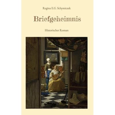 Briefgeheimnis, Gebundene Ausgabe von Regina E.G. Schymiczek, BoD – Books on Demand, 978-3-7568-3606-2
