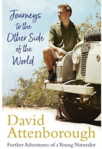 John Murray David Attenborough Journeys to the Other Side of the World: further adventures of a young naturalist