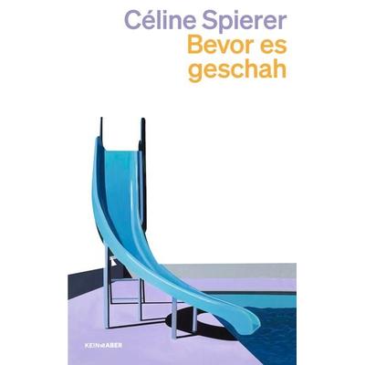 Bevor es geschah, Taschenbuch von Céline Spierer, Kein & Aber, 978-3-0369-6198-9