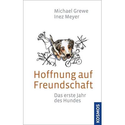 Hoffnung auf Freundschaft, Gebundene Ausgabe von Michael Grewe,Inez Meyer, Kosmos, 978-3-440-12762-9