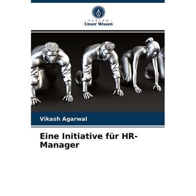 Eine Initiative für HR-Manager, Taschenbuch von Vikash Agarwal, Verlag Unser Wissen, 978-620-4-08121-2