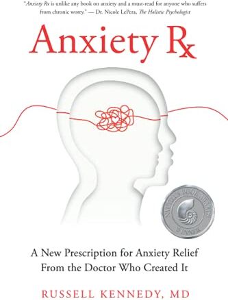 Russell Kennedy - Anxiety Rx: A New Prescription for Anxiety Relief from the Doctor Who Created It - Preis vom 09.10.2026 07:28:09 h