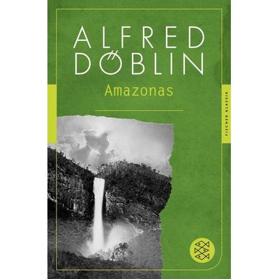 Amazonas, Taschenbuch von Alfred Döblin, Fischer Taschenbuch Verlag