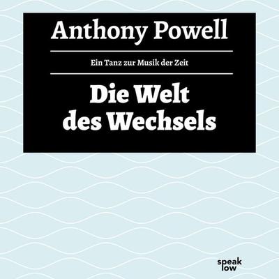 Die Welt des Wechsels - Anthony Powell, Audio, 9783940018649