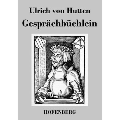 Gesprächbüchlein, Taschenbuch von Ulrich Hutten, Henricus - Edition Deutsche Klassik GmbH, Berlin, 978-3-8430-6990-8