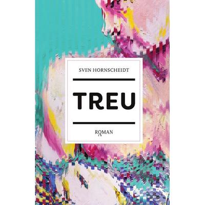 TREU, Taschenbuch von Sven Hornscheidt, Epubli, 978-3-7529-4530-0