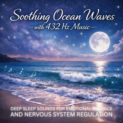 Soothing Ocean Waves with 432 Hz Music /// All Night Sleep Soundscapes - Yella A. Deeken, Audio, 4069829550222