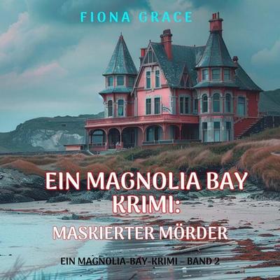 Maskierter Mörder (Ein Magnolia-Bay-Krimi – Band 2) - Fiona Grace, Audio, 9798261406211