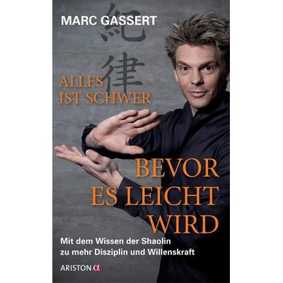 Alles ist schwer, bevor es leicht wird, Gebundene Ausgabe von Marc Gassert, Ariston, 978-3-424-20093-5