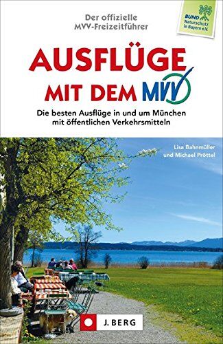 Bahnmüller, Wilfried und Lisa - Freizeitführer München: Die besten Ausflüge mit dem MVV in und um München. Der offizielle Ausflugsführer mit öffentlichen Verkehrsmitteln für München: Ausflugsziele, Tagesausflüge und Familienausflüge - Preis vom 30.09.2026
