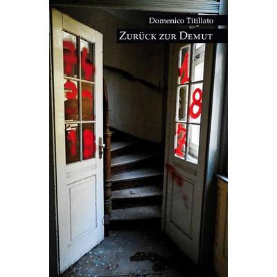 Zurück zur Demut, Taschenbuch von Domenico Titillato, Rediroma-Verlag, 978-3-9852709-9-6