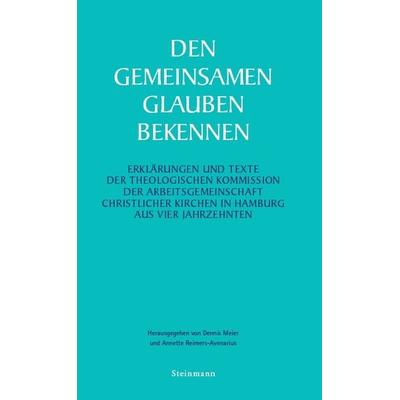 Den gemeinsamen Glauben bekennen, Taschenbuch von , Steinmann Verlag, 978-3-927043-76-3