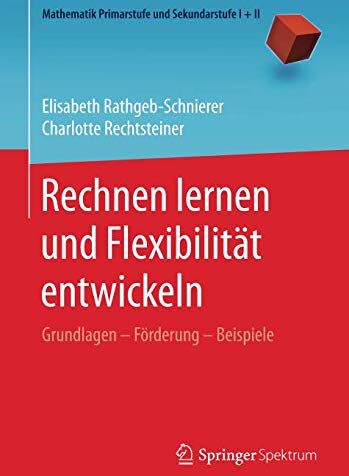 Elisabeth Rathgeb-Schnierer - Rechnen lernen und Flexibilität entwickeln: Grundlagen – Förderung – Beispiele (Mathematik Primarstufe und Sekundarstufe I + II) - Preis vom 13.10.2026 11:25:28 h
